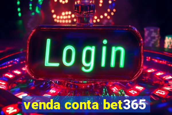 venda conta bet365